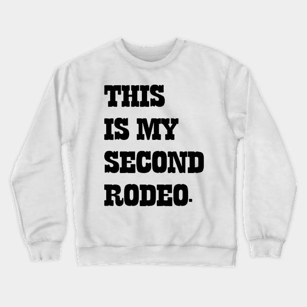 This Is My Second Rodeo v5 Crewneck Sweatshirt by Emma